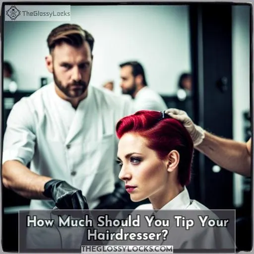 How Much Should You Tip Your Hairdresser