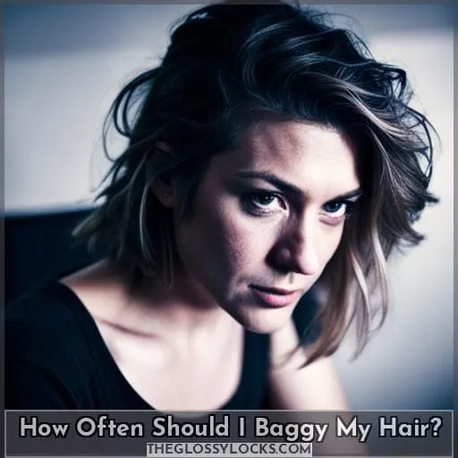 How Often Should I Baggy My Hair