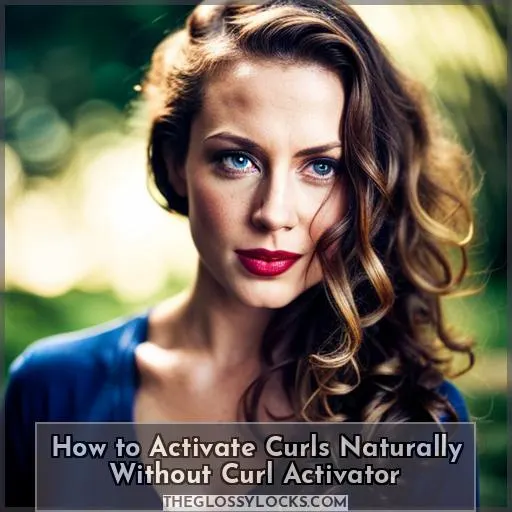 How to Activate Curls Naturally Without Curl Activator