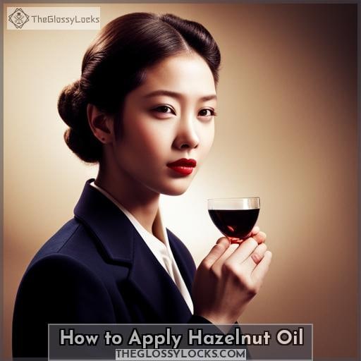 How to Apply Hazelnut Oil