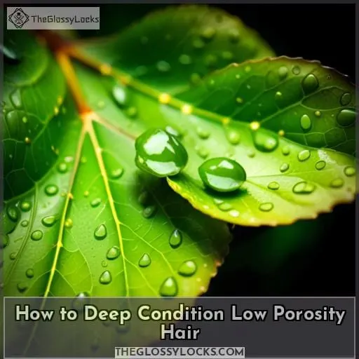 How to Deep Condition Low Porosity Hair