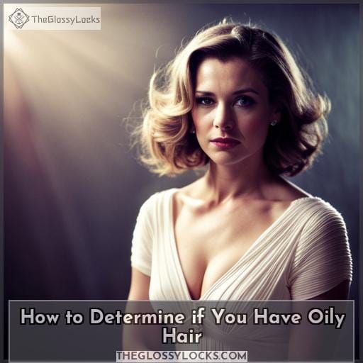 How to Determine if You Have Oily Hair