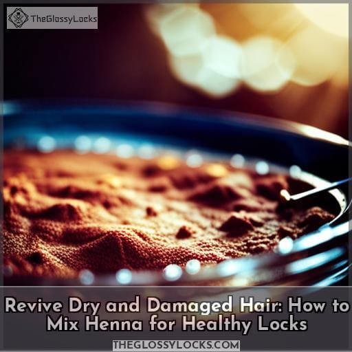 Revive Dry and Damaged Hair How to Mix Henna for Healthy Locks