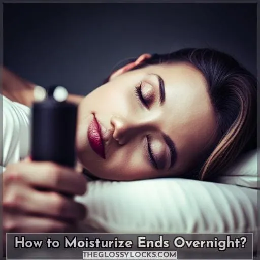 How to Moisturize Ends Overnight