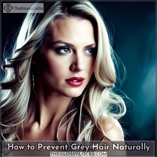 How to Prevent Grey Hair Naturally