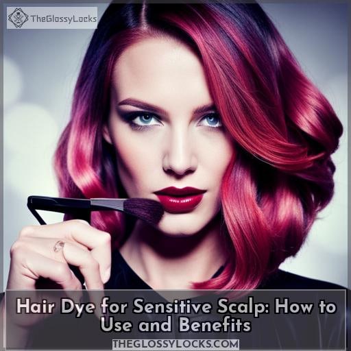 Hair Dye for Sensitive Scalp How to Use and Benefits