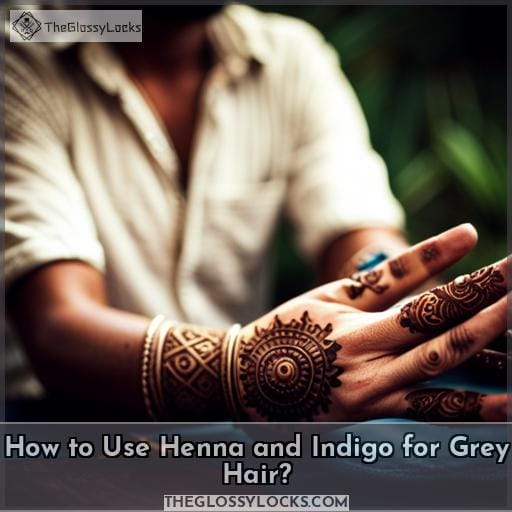 How to Use Henna and Indigo for Grey Hair