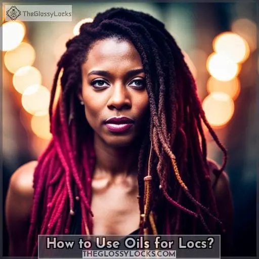 How to Use Oils for Locs