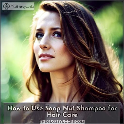 How to Use Soap Nut Shampoo for Hair Care