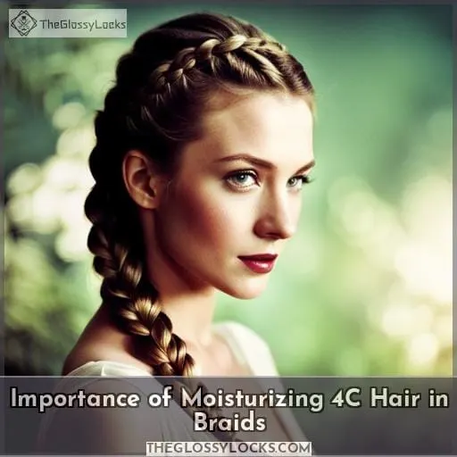 Importance of Moisturizing 4C Hair in Braids