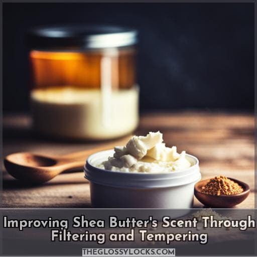 Improving Shea Butter's Scent Through Filtering and Tempering Improving Shea Butter's Scent Through Filtering and Tempering