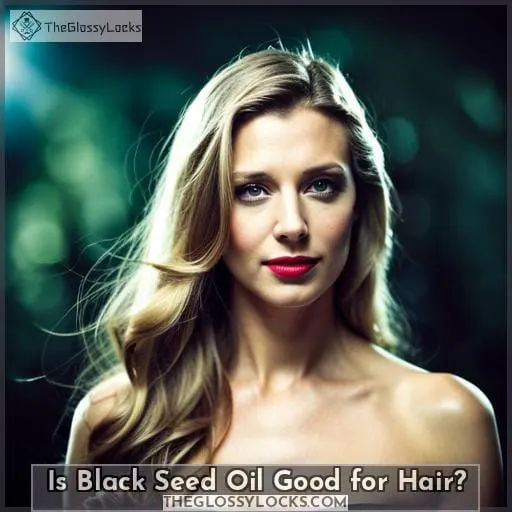 Is Black Seed Oil Good for Hair