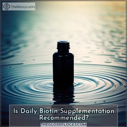 Is Daily Biotin Supplementation Recommended