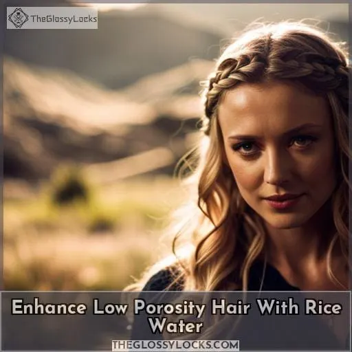 is rice water good for low porosity hair