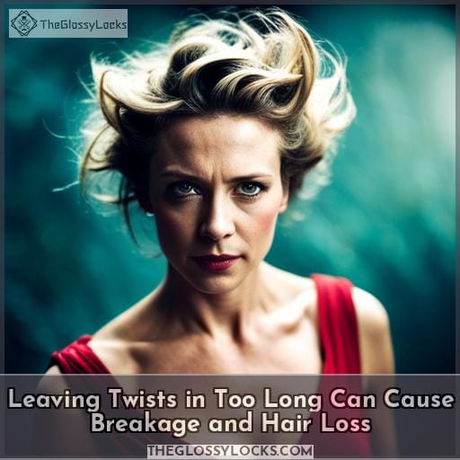 Leaving Twists in Too Long Can Cause Breakage and Hair Loss