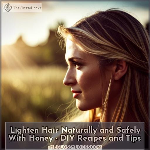 Lighten Hair Naturally and Safely with Honey - DIY Recipes and Tips