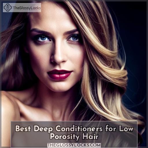 Best Deep Conditioners for Low Porosity Hair