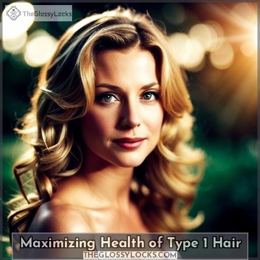 Maximizing Health of Type 1 Hair