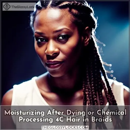 Moisturizing After Dying or Chemical Processing 4C Hair in Braids