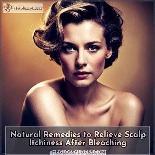 Natural Remedies to Relieve Scalp Itchiness After Bleaching