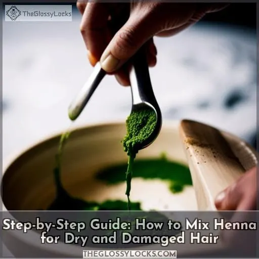 Step-by-Step Guide: How to Mix Henna for Dry and Damaged Hair