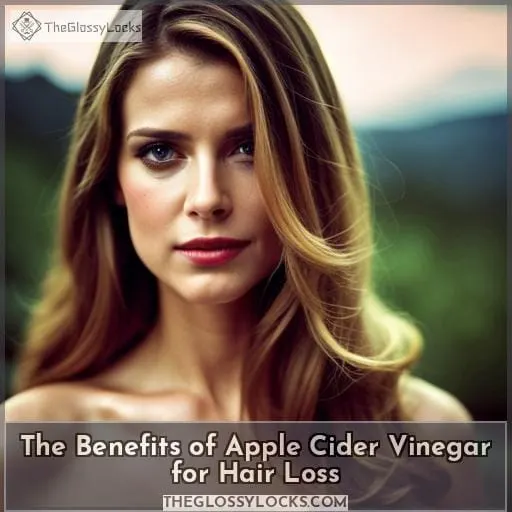 The Benefits of Apple Cider Vinegar for Hair Loss