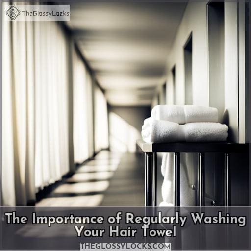The Importance of Regularly Washing Your Hair Towel