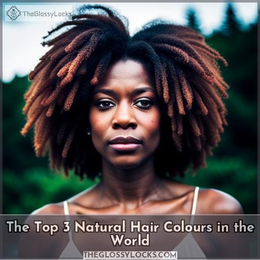 The Top 3 Natural Hair Colours in the World