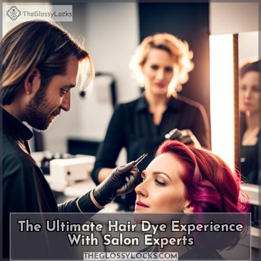 The Ultimate Hair Dye Experience With Salon Experts