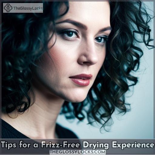 Tips for a Frizz-Free Drying Experience