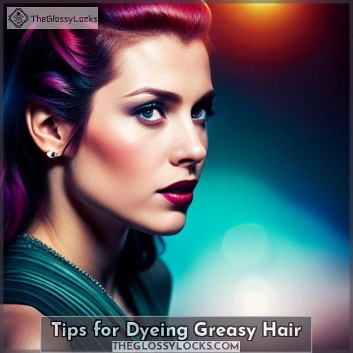 Tips for Dyeing Greasy Hair