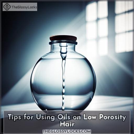 Tips for Using Oils on Low Porosity Hair