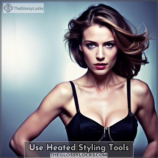 Use Heated Styling Tools