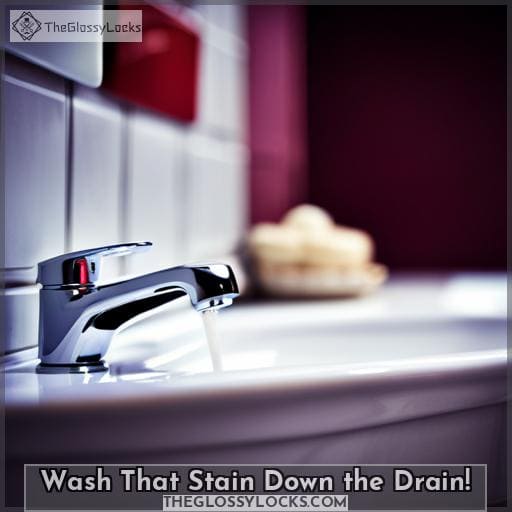 Wash That Stain Down the Drain!