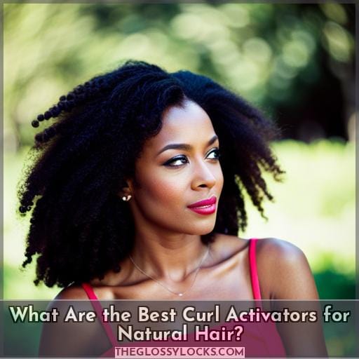 What Are the Best Curl Activators for Natural Hair What Are the Best Curl Activators for Natural Hair