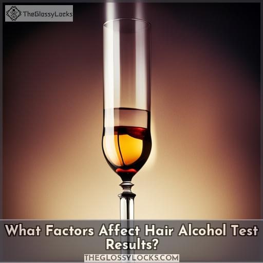 What Factors Affect Hair Alcohol Test Results
