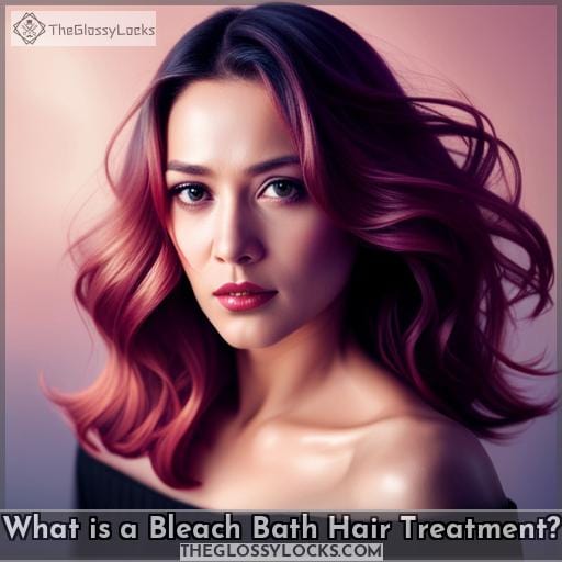 What is a Bleach Bath Hair Treatment What is a Bleach Bath Hair Treatment