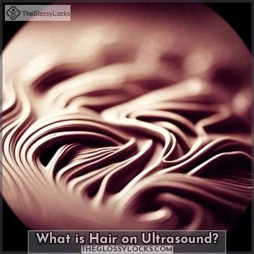 What is Hair on Ultrasound