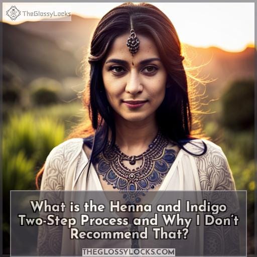 What is the Henna and Indigo Two-Step Process and Why I Don’t Recommend That