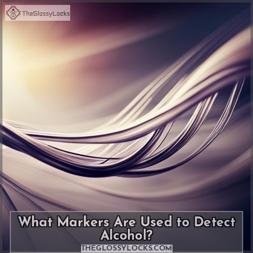 What Markers Are Used to Detect Alcohol
