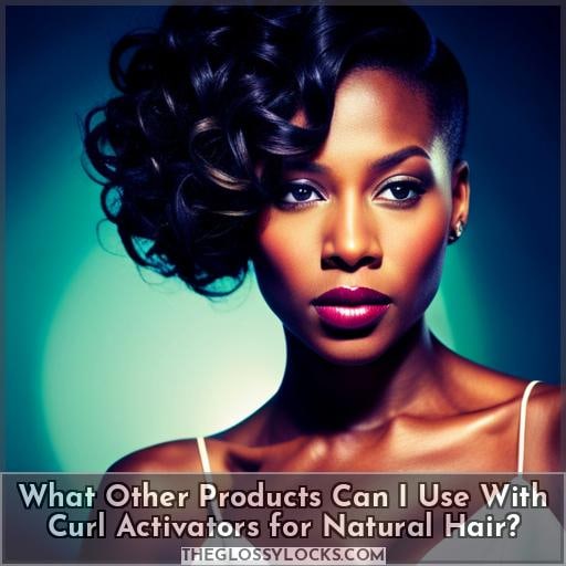 What Other Products Can I Use With Curl Activators for Natural Hair What Other Products Can I Use With Curl Activators for Natural Hair