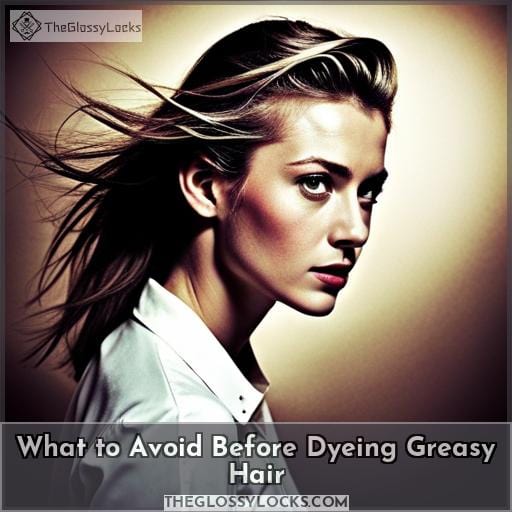 What to Avoid Before Dyeing Greasy Hair