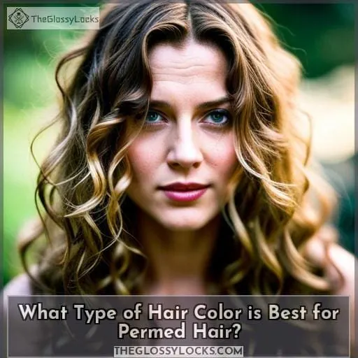 What Type of Hair Color is Best for Permed Hair