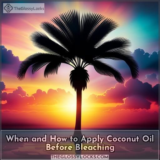 When and How to Apply Coconut Oil Before Bleaching