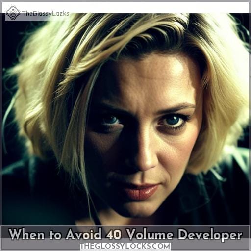 When to Avoid 40 Volume Developer