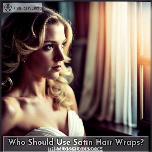 Who Should Use Satin Hair Wraps