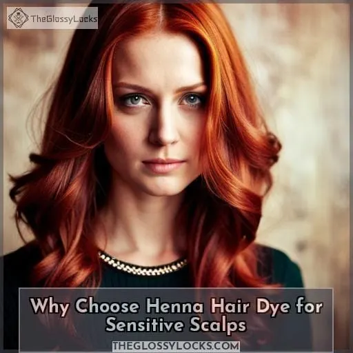 Why Choose Henna Hair Dye for Sensitive Scalps