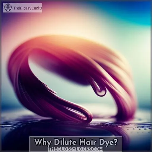 Why Dilute Hair Dye