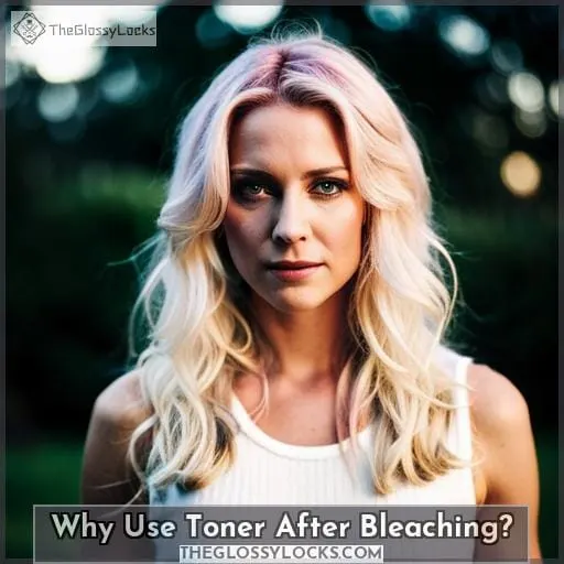 Why Use Toner After Bleaching