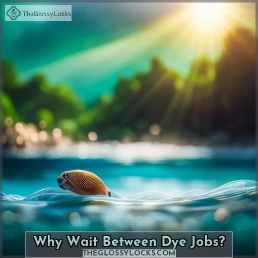 Why Wait Between Dye Jobs